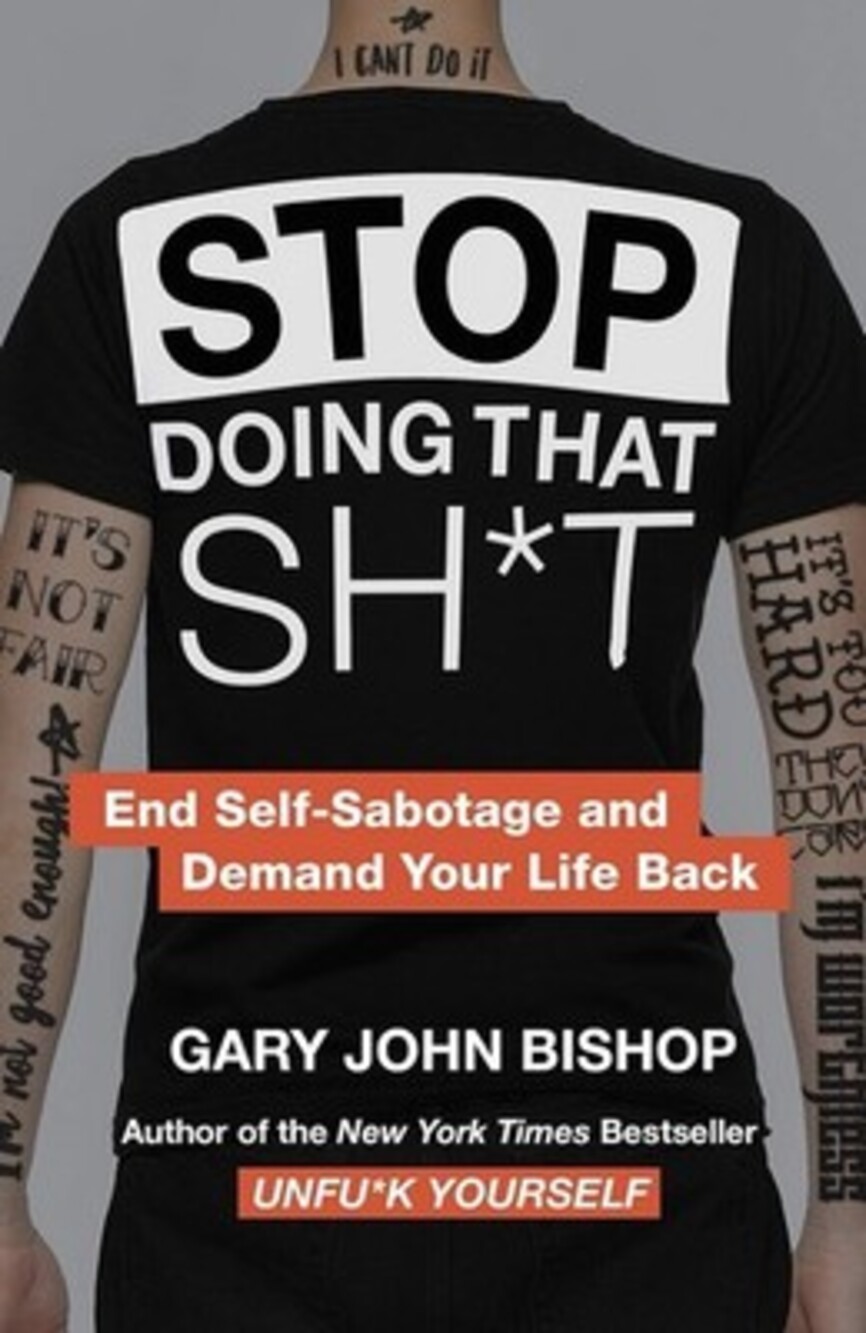 Stop Doing That Sh*t by Gary John Bishop, Hardcover, HarperOne, Personal Growth